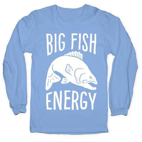 Big Fish Energy Longsleeve Tee